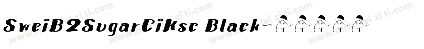 SweiB2SugarCiKsc Black字体转换